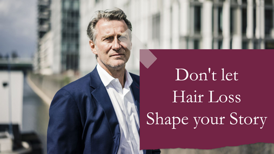 Don’t let hair loss shape your story